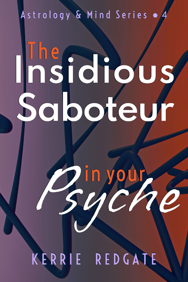 The Insidious Saboteur in Your Psyche